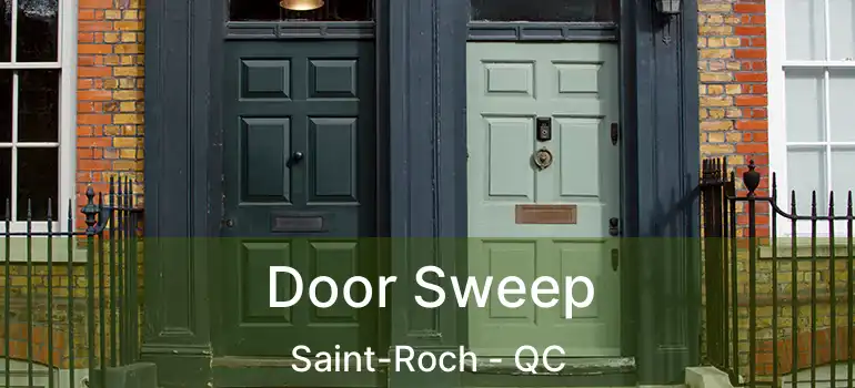  Door Sweep Saint-Roch - QC