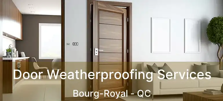  Door Weatherproofing Services Bourg-Royal - QC