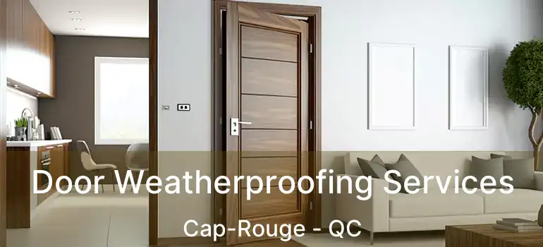  Door Weatherproofing Services Cap-Rouge - QC