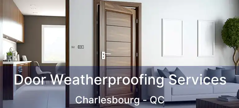  Door Weatherproofing Services Charlesbourg - QC