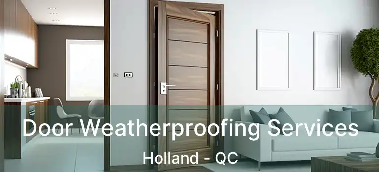  Door Weatherproofing Services Holland - QC