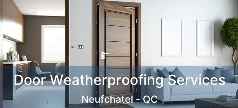  Door Weatherproofing Services Neufchatel - QC