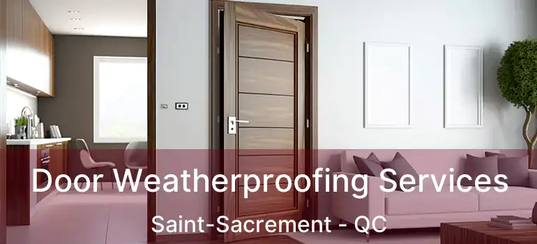  Door Weatherproofing Services Saint-Sacrement - QC