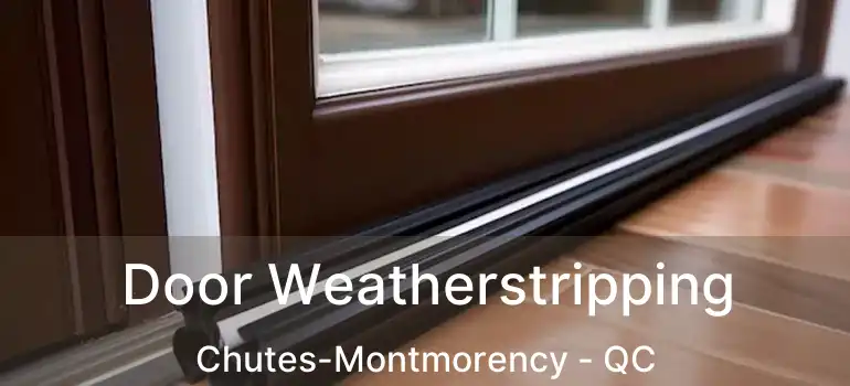  Door Weatherstripping Chutes-Montmorency - QC
