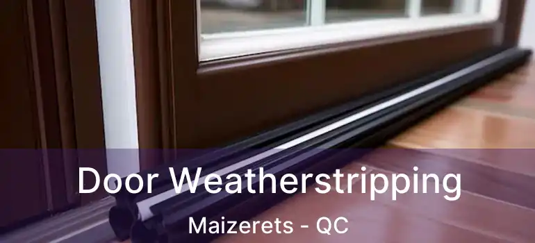  Door Weatherstripping Maizerets - QC