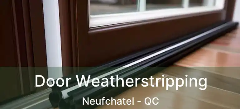  Door Weatherstripping Neufchatel - QC