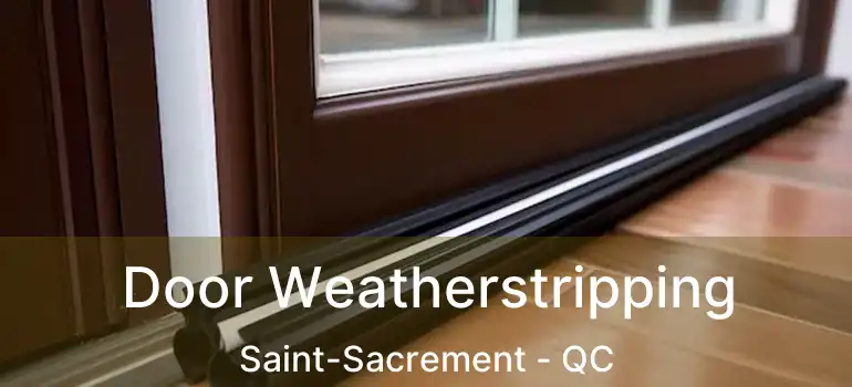  Door Weatherstripping Saint-Sacrement - QC