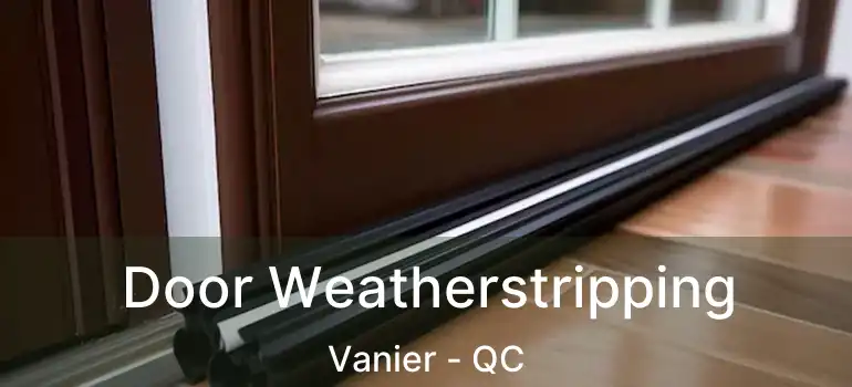 Door Weatherstripping Vanier - QC
