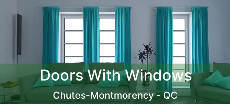  Doors With Windows Chutes-Montmorency - QC