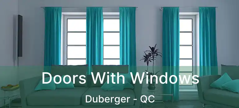  Doors With Windows Duberger - QC