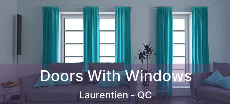  Doors With Windows Laurentien - QC