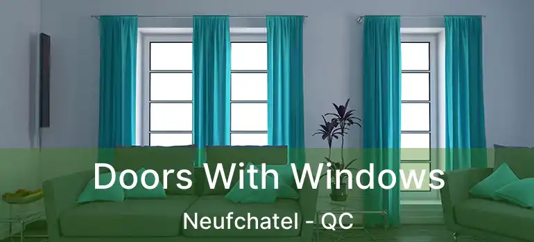  Doors With Windows Neufchatel - QC