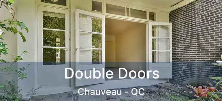  Double Doors Chauveau - QC