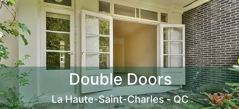  Double Doors La Haute-Saint-Charles - QC