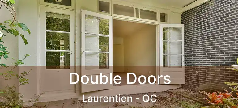  Double Doors Laurentien - QC