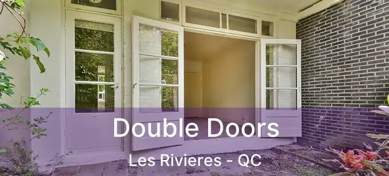  Double Doors Les Rivieres - QC