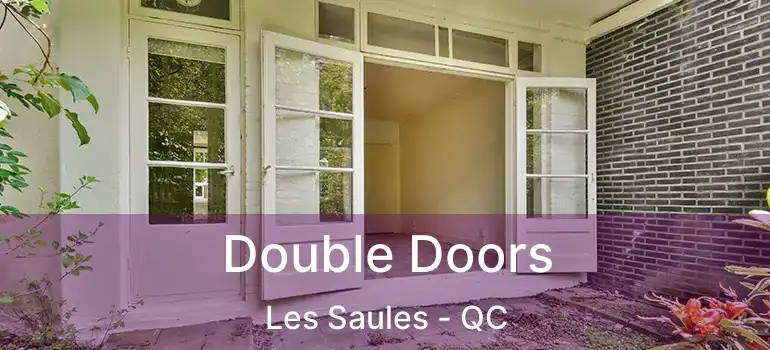  Double Doors Les Saules - QC
