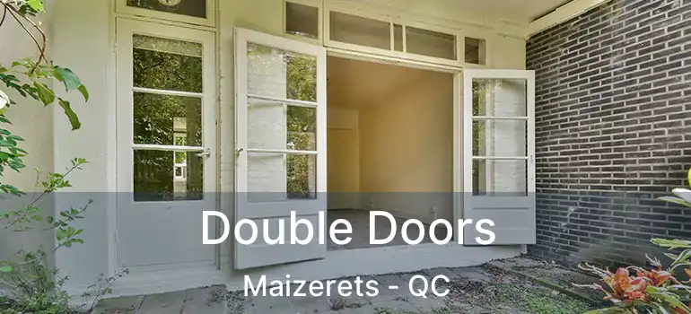  Double Doors Maizerets - QC