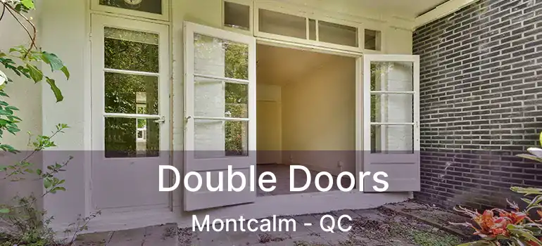  Double Doors Montcalm - QC