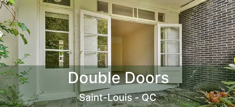  Double Doors Saint-Louis - QC