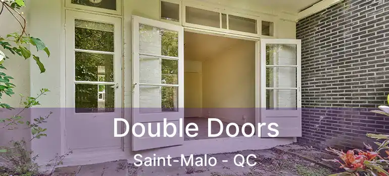  Double Doors Saint-Malo - QC