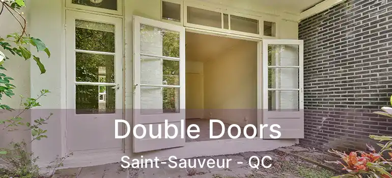  Double Doors Saint-Sauveur - QC