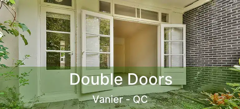  Double Doors Vanier - QC
