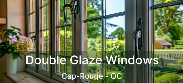  Double Glaze Windows Cap-Rouge - QC