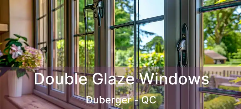  Double Glaze Windows Duberger - QC