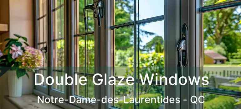  Double Glaze Windows Notre-Dame-des-Laurentides - QC