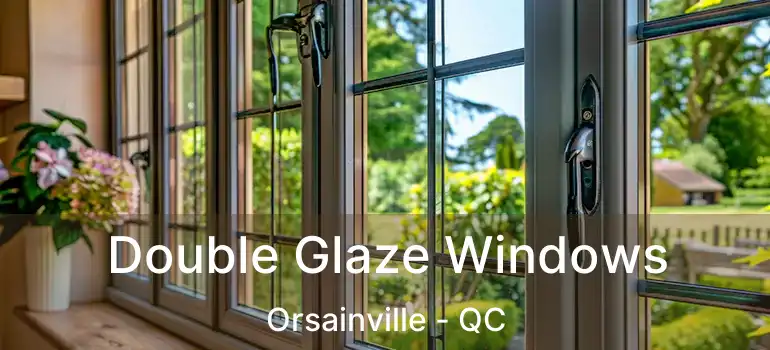  Double Glaze Windows Orsainville - QC