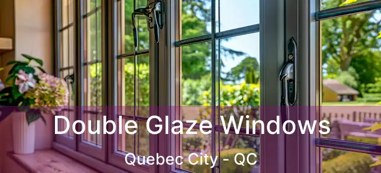  Double Glaze Windows Quebec City - QC