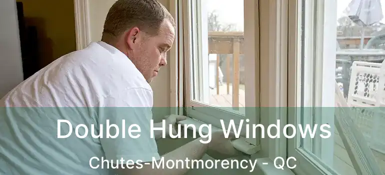  Double Hung Windows Chutes-Montmorency - QC