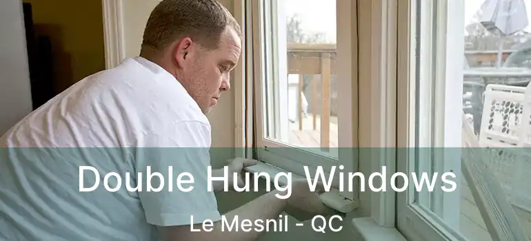  Double Hung Windows Le Mesnil - QC