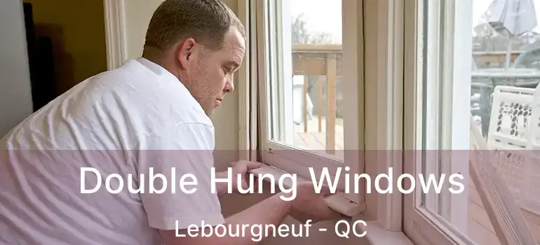  Double Hung Windows Lebourgneuf - QC