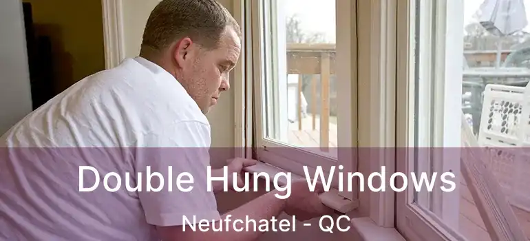  Double Hung Windows Neufchatel - QC