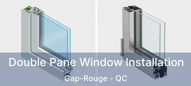  Double Pane Window Installation Cap-Rouge - QC