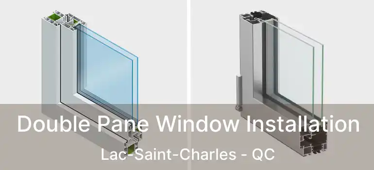  Double Pane Window Installation Lac-Saint-Charles - QC