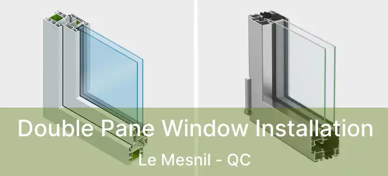  Double Pane Window Installation Le Mesnil - QC