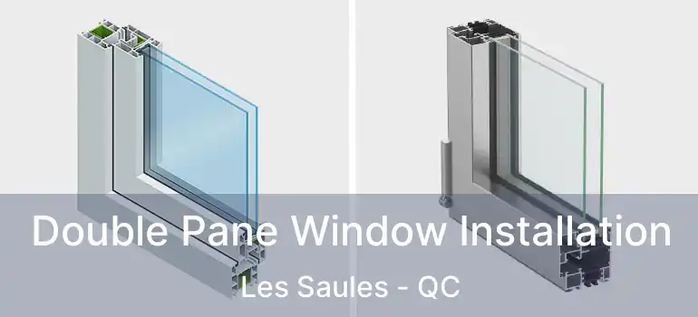  Double Pane Window Installation Les Saules - QC