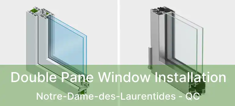  Double Pane Window Installation Notre-Dame-des-Laurentides - QC