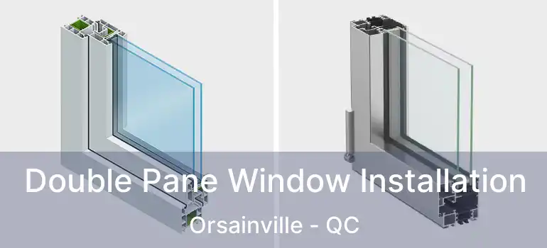  Double Pane Window Installation Orsainville - QC