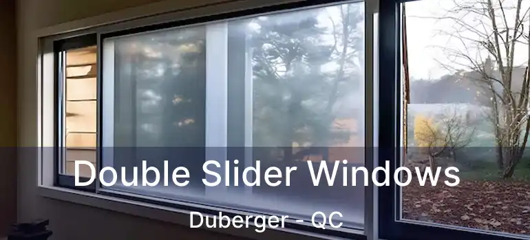  Double Slider Windows Duberger - QC