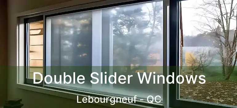  Double Slider Windows Lebourgneuf - QC