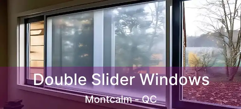 Double Slider Windows Montcalm - QC