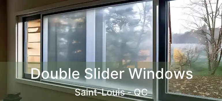  Double Slider Windows Saint-Louis - QC