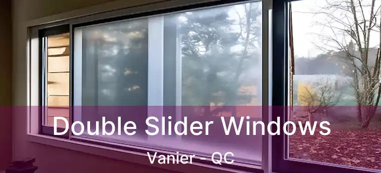  Double Slider Windows Vanier - QC