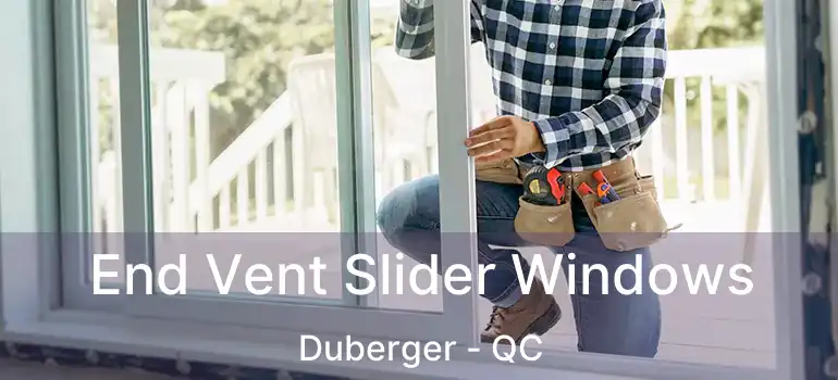  End Vent Slider Windows Duberger - QC