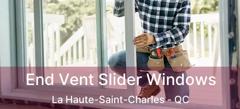 End Vent Slider Windows La Haute-Saint-Charles - QC