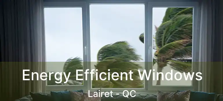  Energy Efficient Windows Lairet - QC